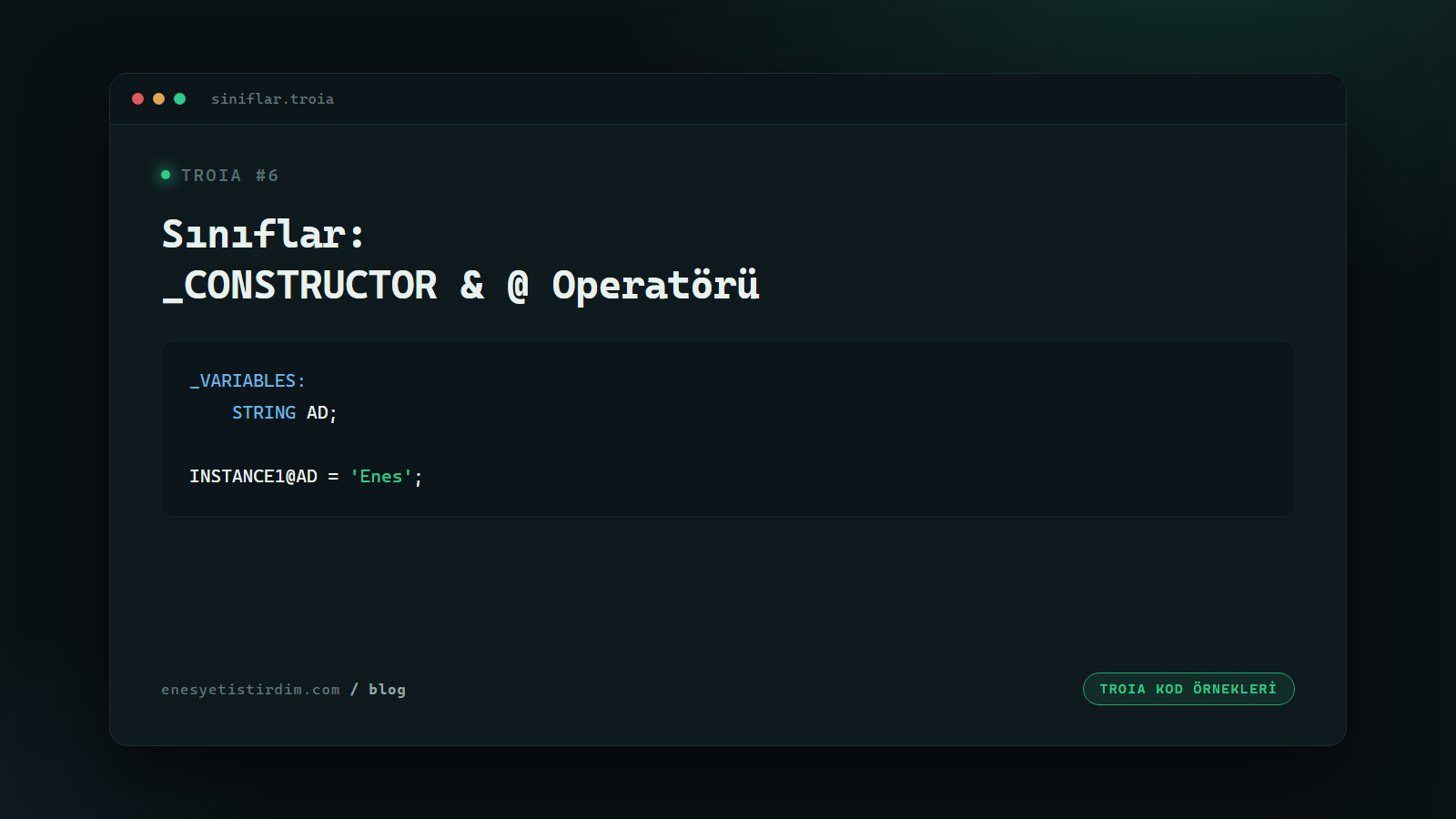 TROIA'da Sınıflar: _CONSTRUCTOR, _VARIABLES ve @ Operatörü